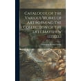 thumbnail image 1 of Catalogue of the Various Works of Art Forming the Collection of the Late Matthew Uzielli (Hardcover), 1 of 1