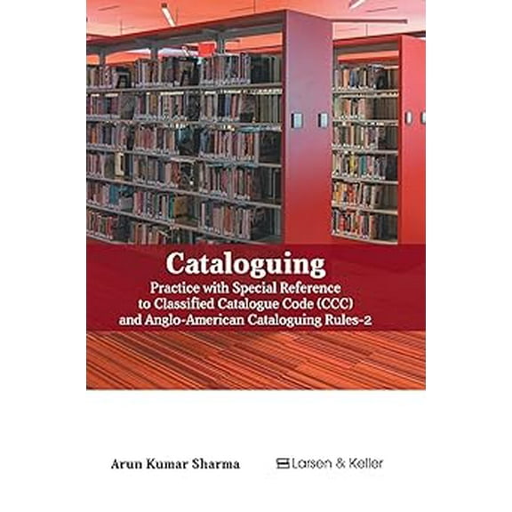 Cataloguing: Practice with Special Reference to Classified Catalogue Code (CCC) and Aacr-2 (Revised), (Hardcover)