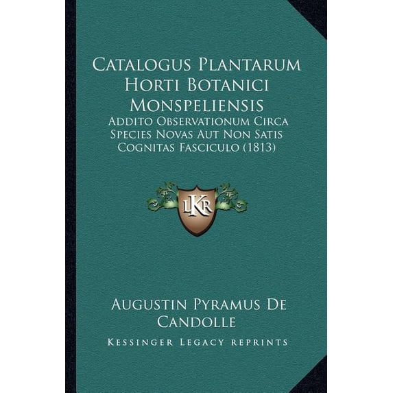 Catalogus Plantarum Horti Botanici Monspeliensis : Addito Observationum Circa Species Novas Aut Non Satis Cognitas Fasciculo (1813) (Paperback)