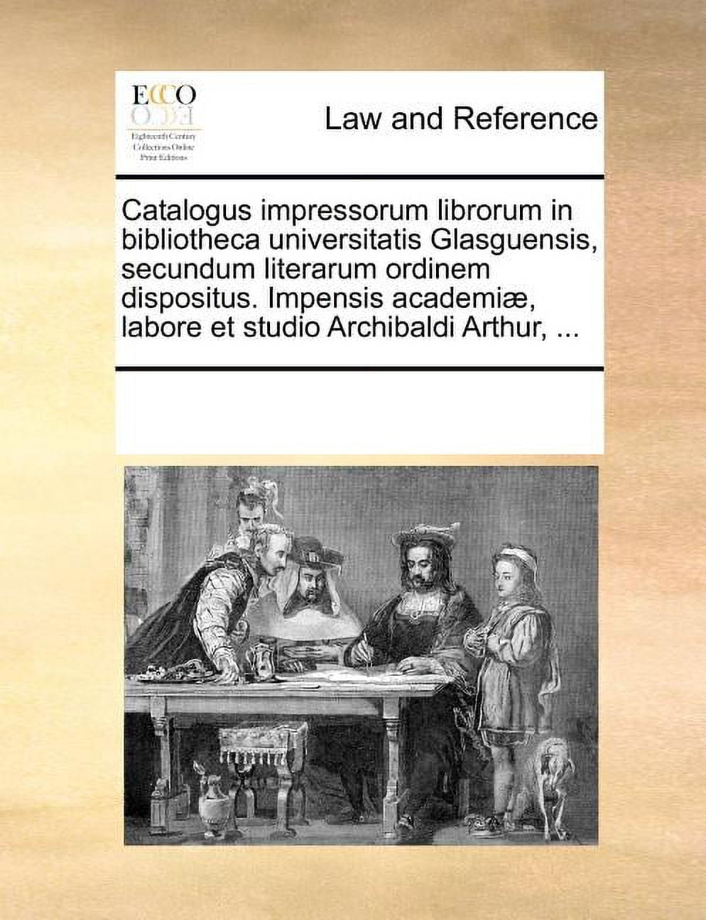 Catalogus impressorum librorum in bibliotheca universitatis Glasguensis, secundum literarum ordinem dispositus. Impensis, (Paperback)
