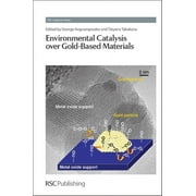 Catalysis Environmental Catalysis Over Gold-Based Materials, Book 13, Hardcover
