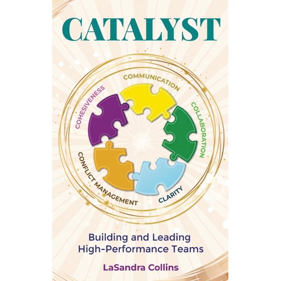 Catalyst: Building and Leading High Performance Teams, (Hardcover)