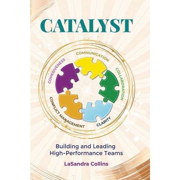 Catalyst: Building and Leading High Performance Teams, (Paperback)