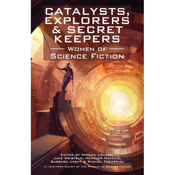 Catalysts, Explorers & Secret Keepers: Women of Science Fiction (Paperback)