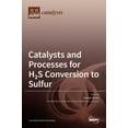 thumbnail image 1 of Catalysts and Processes for H2S Conversion to Sulfur, (Hardcover), 1 of 1