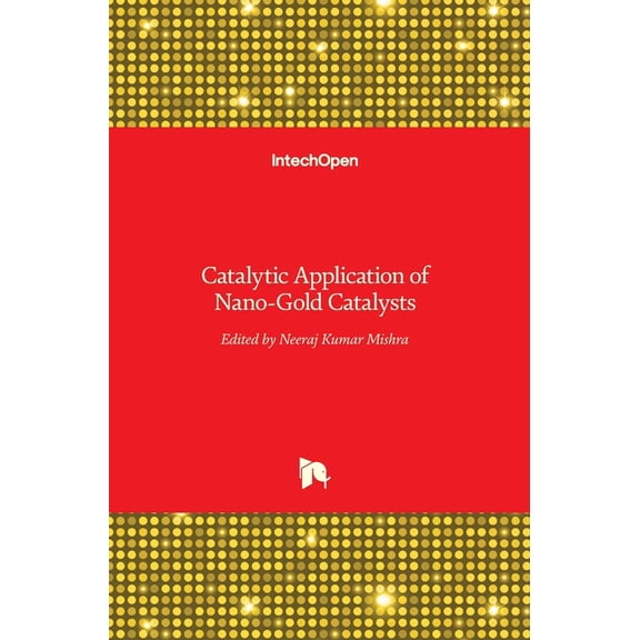 Catalytic Application of Nano-Gold Catalysts (Hardcover)