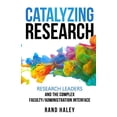 thumbnail image 1 of Catalyzing Research : Research Leaders and the Complex Faculty/Administration Interface, 1 of 1