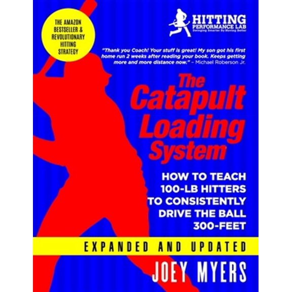Catapult Loading System : How to Teach 100-pound Hitters to Consistently Drive the Ball 300-feet