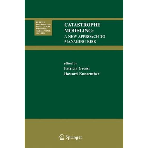 Pre-Owned Catastrophe Modeling: A New Approach to Managing Risk (Huebner International Series on Risk, Insurance and Economic Security, 25), 9780387241050, 0387241051, Paperback, 2005 edition