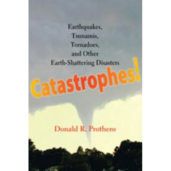 Pre-Owned Catastrophes!: Earthquakes, Tsunamis, Tornadoes, and Other Earth-Shattering Disasters (Hardcover) 0801896924 9780801896927
