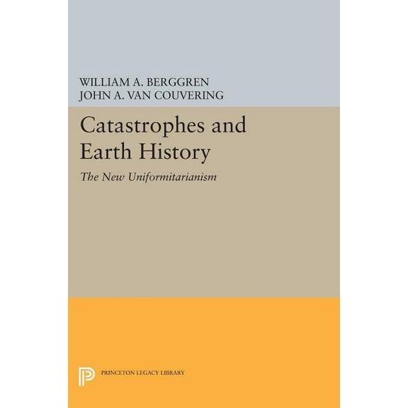 Catastrophes and Earth History: The New Uniformitarianism, (Paperback)