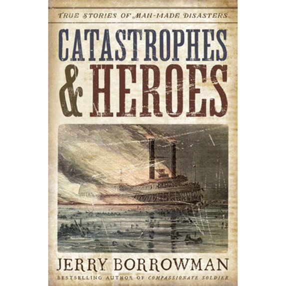 Pre-Owned Catastrophes and Heroes: True Stories of Man-Made Disasters (Hardcover) 1629727393 9781629727394