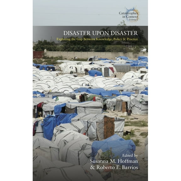 Catastrophes in Context Disaster Upon Disaster: Exploring the Gap Between Knowledge, Policy and Practice, Book 2, (Paperback)