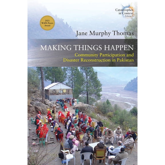 Catastrophes in Context Making Things Happen: Community Participation and Disaster Reconstruction in Pakistan, Book 5, (Hardcover)