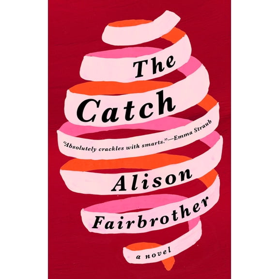 Catch: A Novel