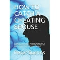 thumbnail image 1 of How to Catch a Cheating Spouse: A Comprehensive Guide on How to Find Out If Your Spouse Is Actually Cheating on You and What to Do If You Eventually Find Out (Paperback), 1 of 1