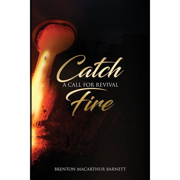 Catch Fire: A Call for Revival (Paperback)