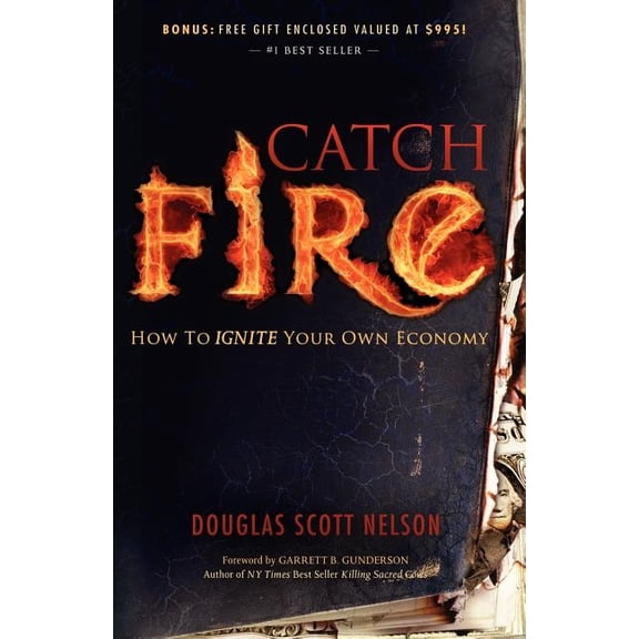 Catch Fire: How to Ignite Your Own Economy, (Paperback)