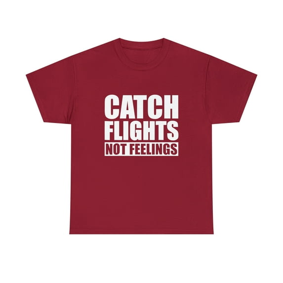 Catch Flights Not Feelings Funny Pilot Dad Tshirt