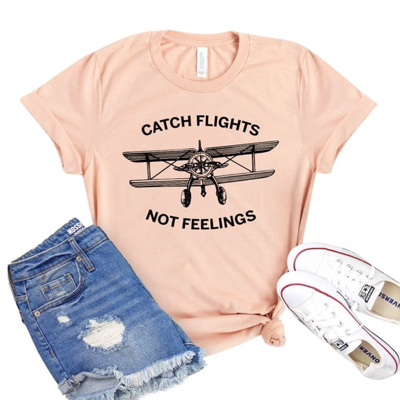 Catch Flights Not Feelings Shirt Traveller T-shirt Vacation Shirts Cruise Tee Women's Explorer Tshirt Adventurer Gift