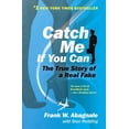 thumbnail image 1 of Catch Me If You Can : The True Story of a Real Fake (Paperback), 1 of 1