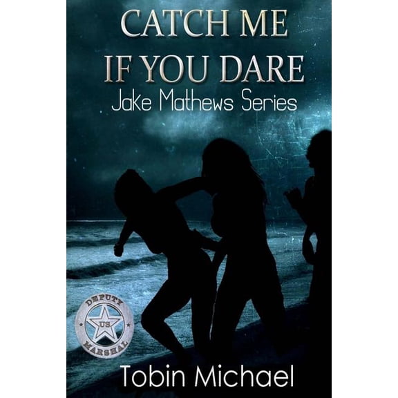 Catch me if you Dare: Jake Mathews Series Paperback 1493687948 9781493687947 Tobin Michael