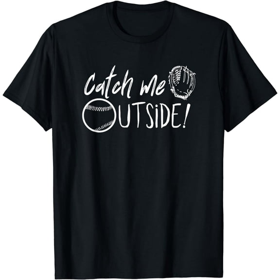 Catch Me Outside Baseball T-Shirt
