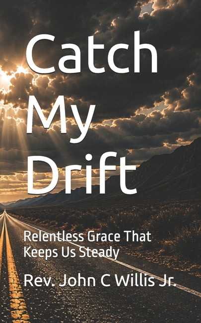 Catch My Drift: Relentless Grace That Keeps Us Steady, (Paperback)