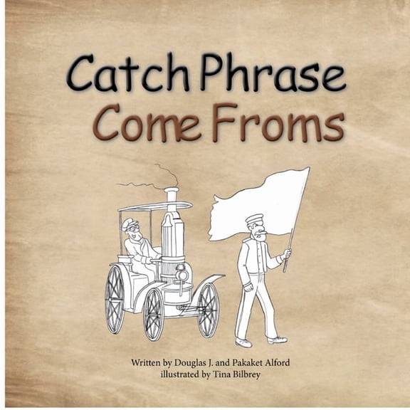 Catch Phrase Come Froms - Origins of Idioms, (Paperback)