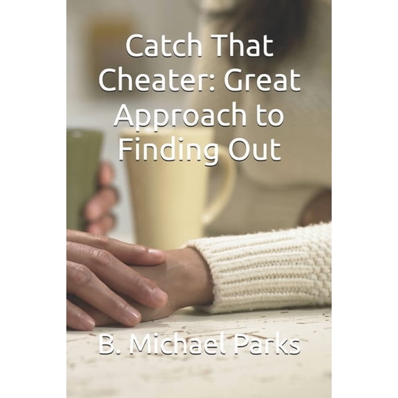 Catch That Cheater: Great Approach to Finding Out, (Paperback)