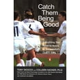 thumbnail image 1 of Catch Them Being Good: Everything You Need to Know to Successfully Coach Girls, (Paperback), 1 of 1