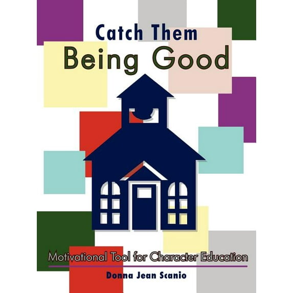 Catch Them Being Good: Motivational Tool for Character Education, (Paperback)