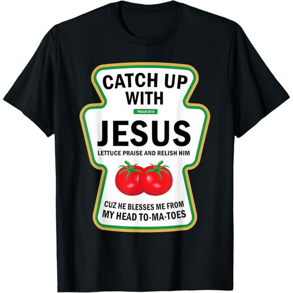 Catch Up With Jesus Christian Ketchup Pun Food T-Shirt Tshirt All Size S-5XL