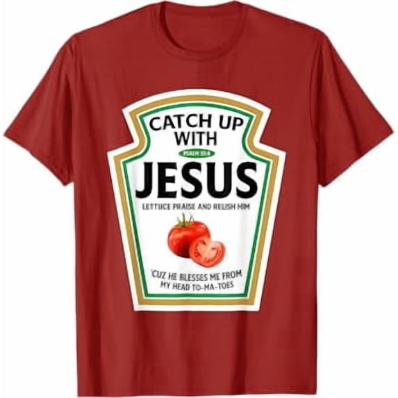 Catch Up With Jesus Ketchup Funny Christian Ketchup T-Shirt
