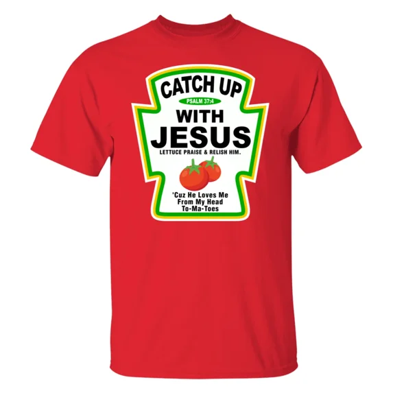 Catch Up With Jesus T-Shirt, Ketchup Bottle Bible Funny Religious Shirt