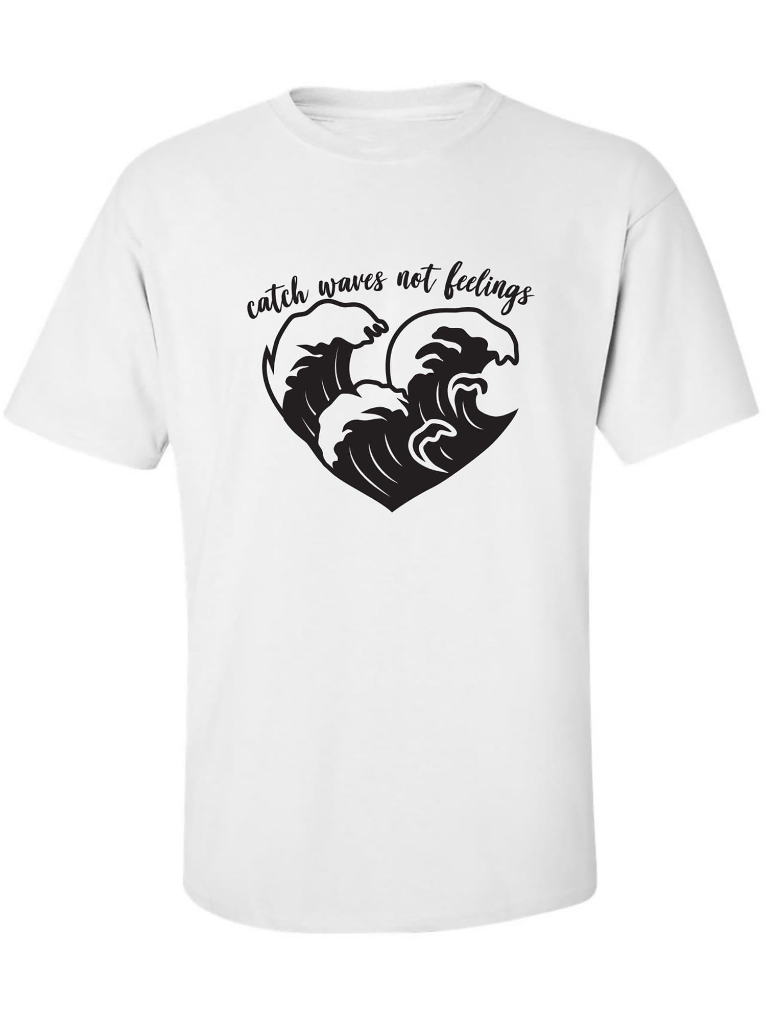 Catch Waves Not Feelings T-Shirt Catch Waves Not Feelings T-Shirt