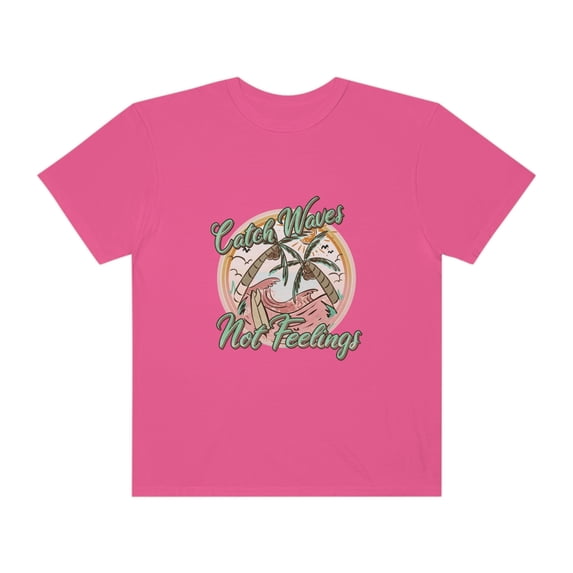 Catch Waves Not Feelings Shirt