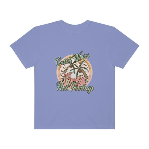 Catch Waves Not Feelings Shirt
