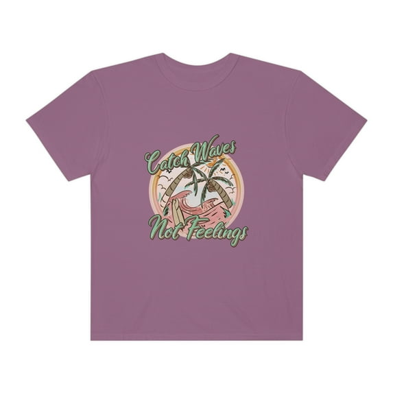 Catch Waves Not Feelings Shirt