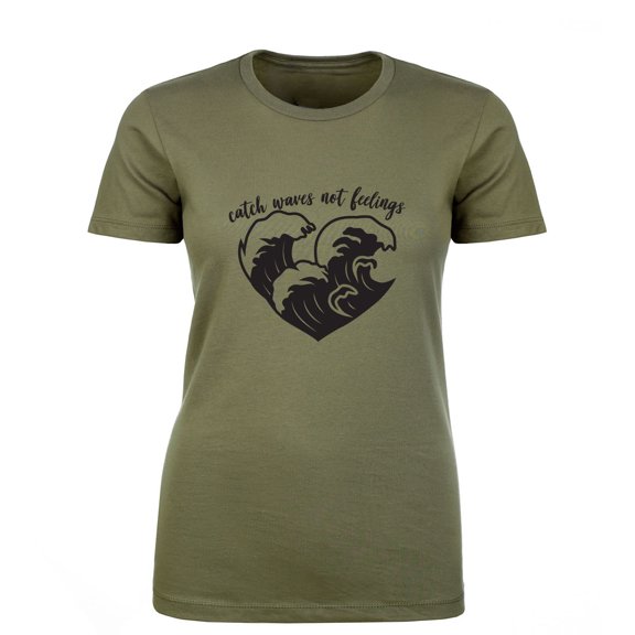 Catch Waves Not Feelings Womens crewneck tee