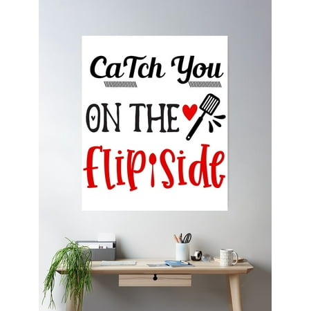Catch You On The Flip Side - Kitchen Quotes Poster Wall Art, Modern Wall Decor For Living Room Bedroom, 8x12 UNFRAMED