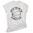 thumbnail image 1 of Catch You On The Flippity Flip Shirt, Unisex Women's Men's Shirt, Basketball Shirt, TV Quote Shirt, Heather Ash, X-Small, 1 of 6