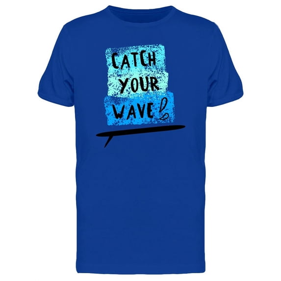 Catch Your Wave Surf T-Shirt Men -Image by Shutterstock, Male 3X-Large