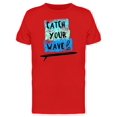 thumbnail image 1 of Catch Your Wave Surf T-Shirt Men -Image by Shutterstock, Male Medium, 1 of 2