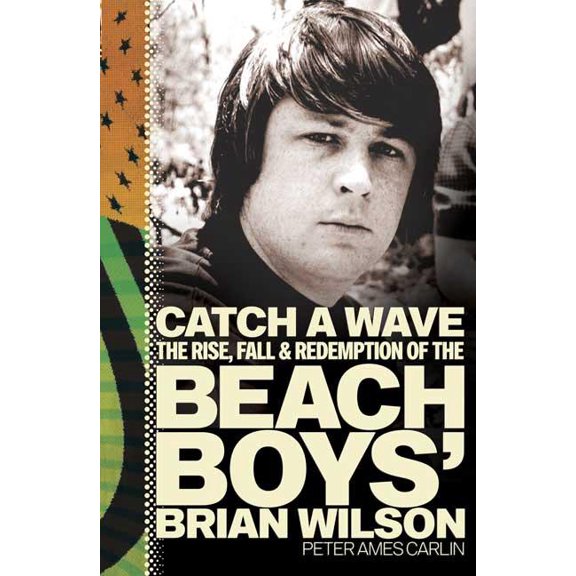 Pre-Owned Catch a Wave: The Rise, Fall, and Redemption of the Beach Boys' Brian Wilson (Hardcover)