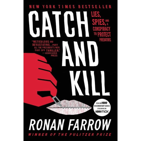 Catch and Kill: Lies, Spies, and a Conspiracy to Protect Predators, (Paperback)
