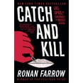thumbnail image 1 of Pre-Owned Catch and Kill: Lies, Spies, and a Conspiracy to Protect Predators (Paperback) 0316486647 9780316486644, 1 of 1
