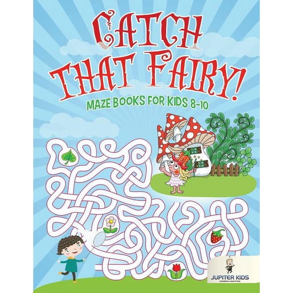 Catch that Fairy!: Maze Books for Kids 8-10, (Paperback)