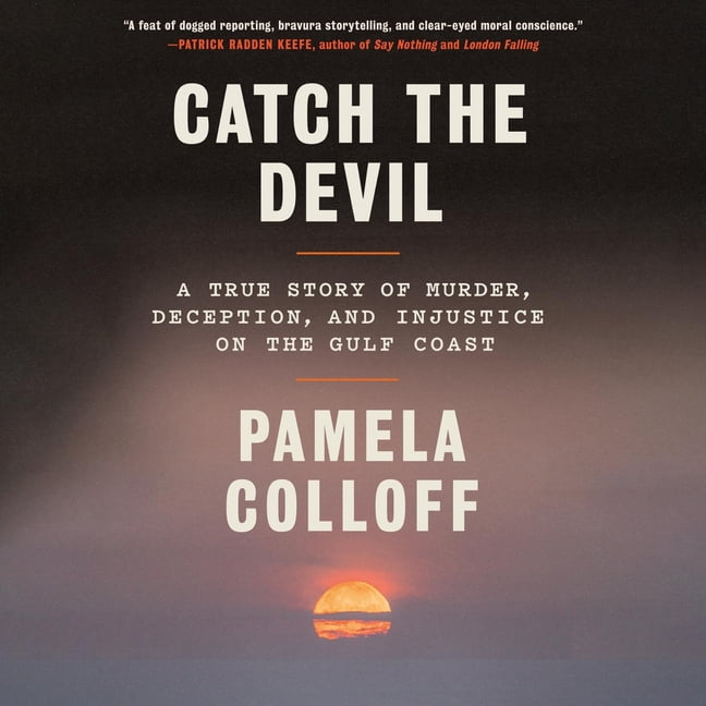 Catch the Devil: A True Story of Murder, Deception, and Injustice on the Gulf Coast, (Audiobook)