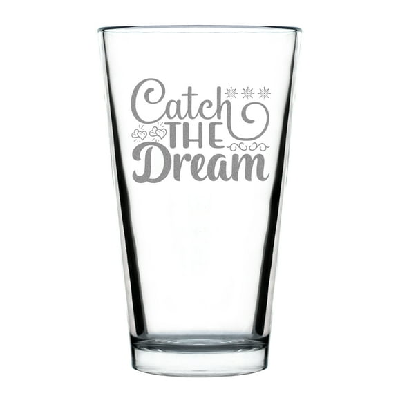 Catch the Dream Hand Engraved 16oz Standard Pint Glass, Unique Etched Glassware Gift, Motivational Drinking Glass